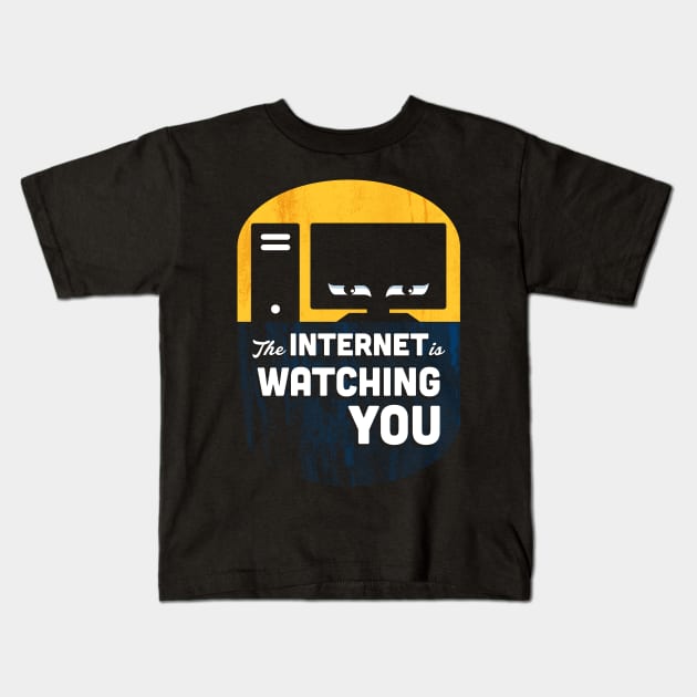 The Internet Is Watching You Kids T-Shirt by MJ